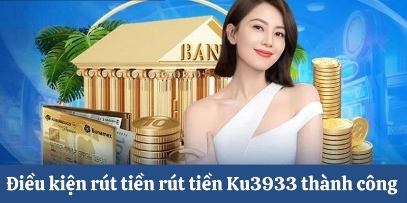 Giới Thiệu Về Cách Rút Tiền Ku3933